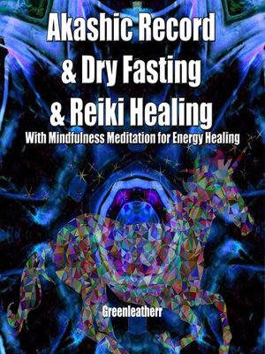 cover image of Akashic Record & Dry Fasting & Reiki Healing With Mindfulness Meditation for Energy Healing